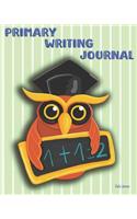 Primary Writing Journal: Owl Story Writing for Girls and Boys Handwriting Pages and Sketch Pages Owl and Green Stripes