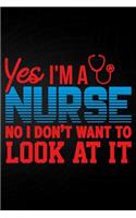 Yes I'm a Nurse No I Don't Want to Look at It