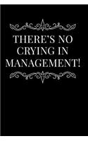 There's No Crying in Management
