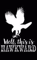 Well This Is Hawkward: Socially Awkward Funny Pun Hawk - 120 Pages 6 X 9 Inches Journal