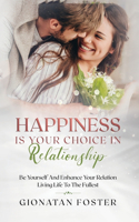 Happiness Is Your Choice In Relationship