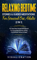 Relaxing Bedtime Stories & Guided Meditations For Stressed Out Adults (2 in 1)