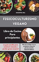 Fisicoculturismo vegano Libro de Cocina Para principiantes I Vegan Bodybuilding Cookbook for Beginners (Spanish Edition)