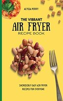 The Vibrant Air Fryer Recipe Book