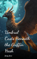 Umbral Casts Beneath the Griffin Hesh