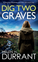 DIG TWO GRAVES an absolutely gripping British crime thriller with a massive twist