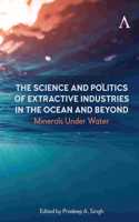 The Science and Politics of Extractive Industries in the Ocean and Beyond