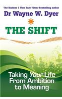 The Shift: Taking Your Life from Ambition to Meaning
