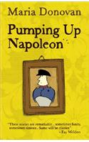 Pumping Up Napoleon: And Other Stories