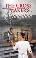 The Cross Maker's Guardian