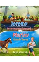Jeremy and the Disappearing Fishpond and Marley and the Greedy Horse