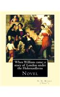 When William came; a story of London under the Hohenzollerns. By