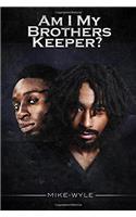 Am I My Brothers Keeper?