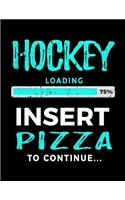 Hockey Loading 75% Insert Pizza To Continue: Blank Lined Journal