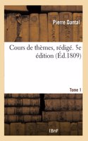 Cours de Thèmes, Rédigé. 5e Édition