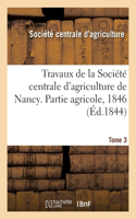 Travaux de la Société Centrale d'Agriculture de Nancy. Tome 3