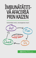 Îmbunata?i?i-va afacerea prin Kaizen