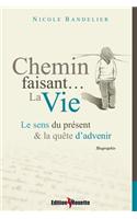 Chemin Faisant...La Vie