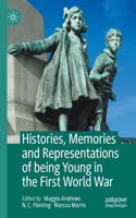 Histories, Memories and Representations of Being Young in the First World War