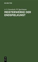 Meisterwerke Der Endspielkunst: Ausgewählte Schachstudien Mit Eingehenden Erläuterungen