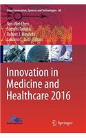 Innovation in Medicine and Healthcare 2016