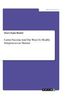 Caries Vaccine And The Ways To Modfiy Streptococcus Mutans