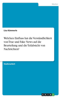 Welchen Einfluss hat die Verständlichkeit von True und Fake News auf die Beurteilung und die Teilabsicht von Nachrichten?