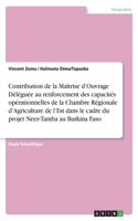 Contribution de la Maîtrise d'Ouvrage Déléguée au renforcement des capacités opérationnelles de la Chambre Régionale d'Agriculture de l'Est dans le cadre du projet Neer-Tamba au Burkina Faso