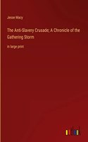 Anti-Slavery Crusade; A Chronicle of the Gathering Storm