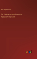 Volkswirtschaftslehre oder National-Oekonomik