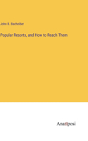Popular Resorts, and How to Reach Them
