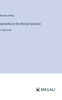 Samantha on the Woman Question