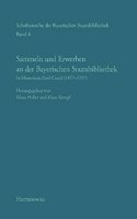 Sammeln Und Erwerben an Der Bayerischen Staatsbibliothek