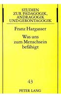Was Uns Zum Menschsein Befaehigt