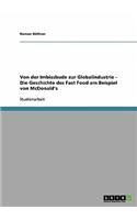 Von der Imbissbude zur Globalindustrie.Die Geschichte des Fast Food am Beispiel von McDonald's