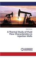 Thermal Study of Fluid Flow Characteristics in Injection Wells