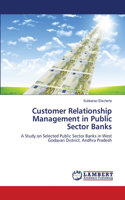 Customer Relationship Management in Public Sector Banks