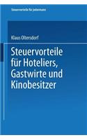 Steuervorteile für Hoteliers, Gastwirte und Kinobesitzer: ABC der Steuervorteile in Hauptberuf und Nebenberuf, in Familie, Haus und Heim mit Schaubildern, Musterbriefen, Absetzungs- und Steuertabellen(Steuervorteile für jedermann)