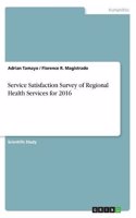 Service Satisfaction Survey of Regional Health Services for 2016