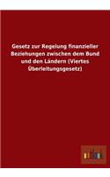 Gesetz Zur Regelung Finanzieller Beziehungen Zwischen Dem Bund Und Den Landern (Viertes Uberleitungsgesetz)