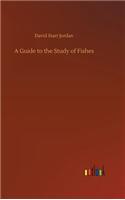A Guide to the Study of Fishes