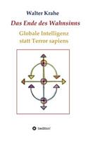 Das Ende des Wahnsinns: Globale Intelligenz statt Terror sapiens