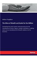 The Mine of Wealth and Guide for the Million