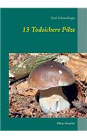 13 Todsichere Pilze: Ohne Gewehr!