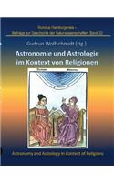 Astronomie und Astrologie im Kontext von Religionen: Proceedings der Tagung des Arbeitskreises Astronomiegeschichte in der Astronomischen Gesellschaft in Göttingen 2017