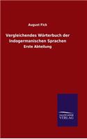 Vergleichendes Wörterbuch der Indogermanischen Sprachen: Erste Abteilung