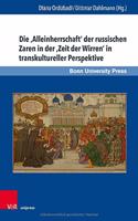 Die 'Alleinherrschaft' Der Russischen Zaren in Der 'Zeit Der Wirren' in Transkultureller Perspektive