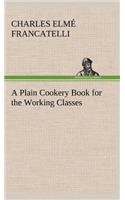 A Plain Cookery Book for the Working Classes