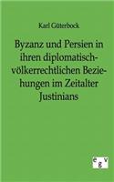 Byzanz und Persien in ihren diplomatisch-völkerrechtlichen Beziehungen im Zeitalter Justinians