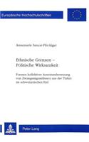 Ethnische Grenzen - Politische Wirksamkeit: Formen Kollektiver Auseinandersetzung Von Zwangsmigrantinnen Aus Der Tuerkei Im Schweizerischen Exil